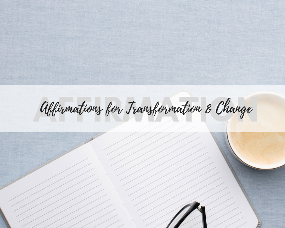 25 Affirmations for Transformation and change