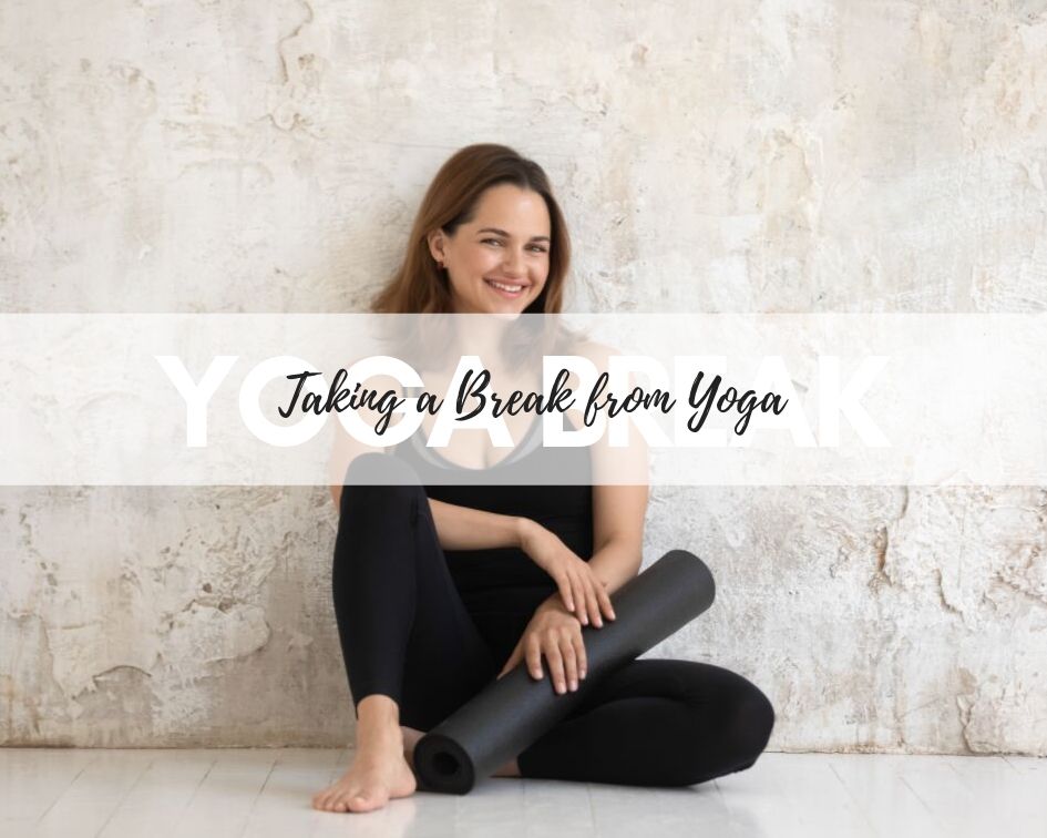 Why taking a break from yoga can be good for you