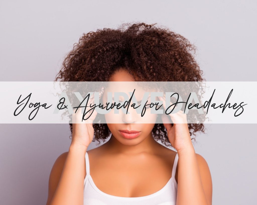 Yoga and Ayurveda for Headaches