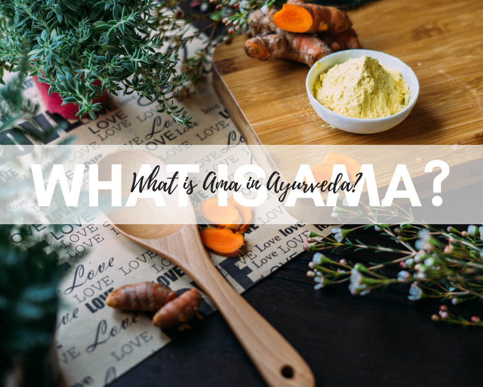 Read everything you need to know about Ama (toxins) in Ayurveda here!