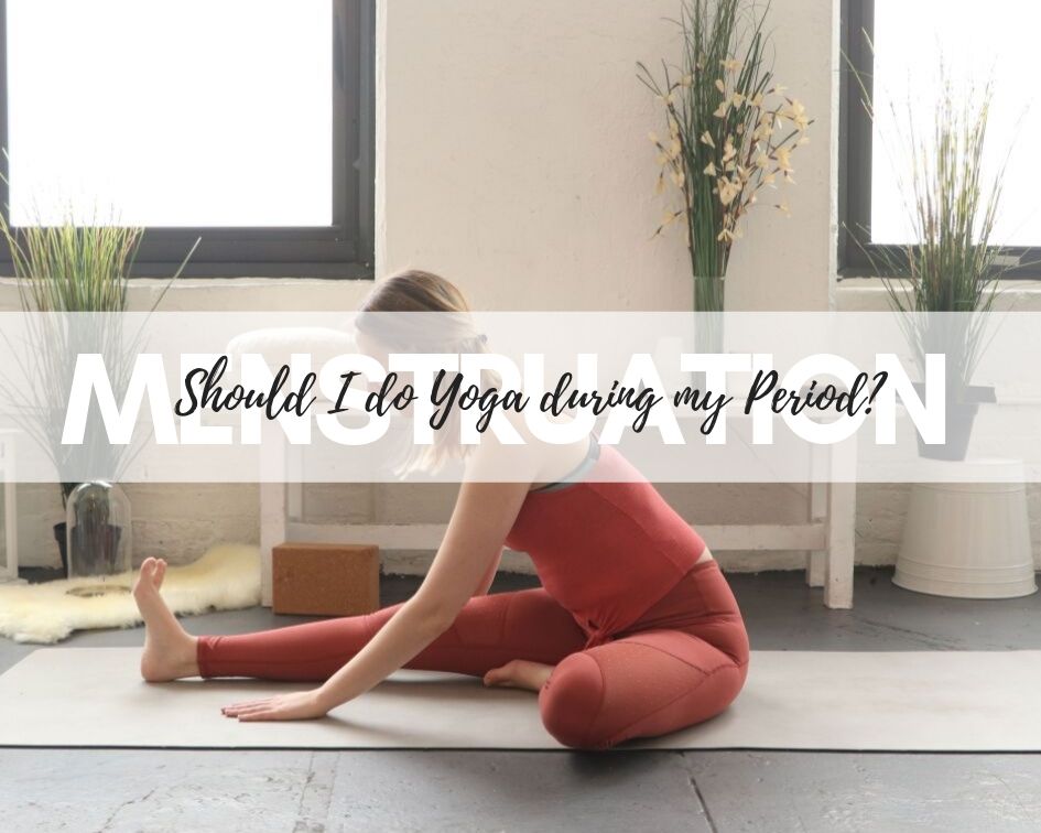 Should I do yoga during menstruation? What yoga poses work?
