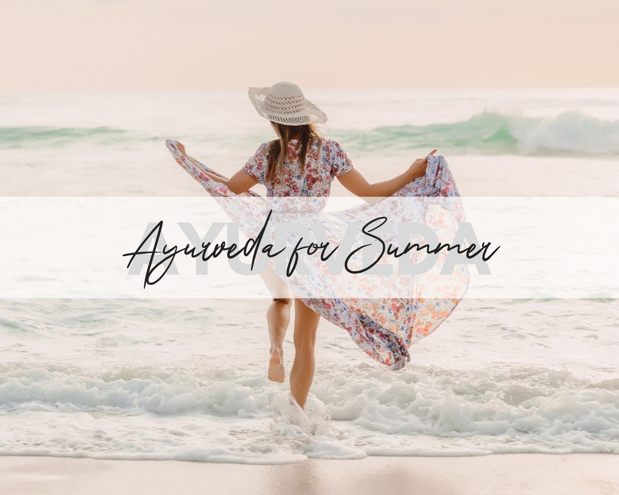 Pitta Season: Ayurveda For Summer - Blissflow